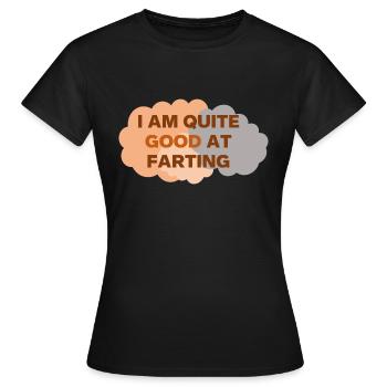 Quite good at farting - Women's T-Shirt - black - Front - AI Model Female 172 dark (172cm)