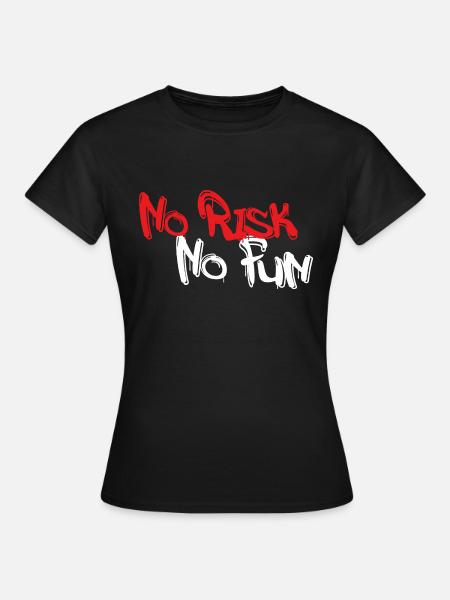 No Risk No Fun - Frauen T-Shirt - Schwarz