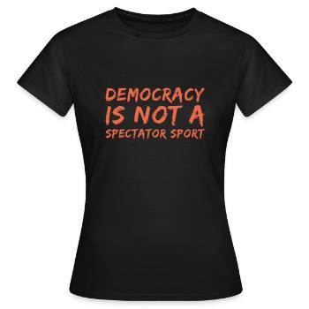 Demokratie ist kein Zuschauersport - Frauen T-Shirt - Schwarz - Vorne - AI Model Female 172 dark (172cm)