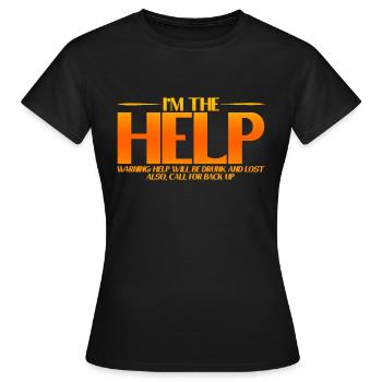 I'm The Help, Warning, Help Will Be Drunk 3 - Women's T-Shirt - black - Front - AI Model Female 172 dark (172cm)