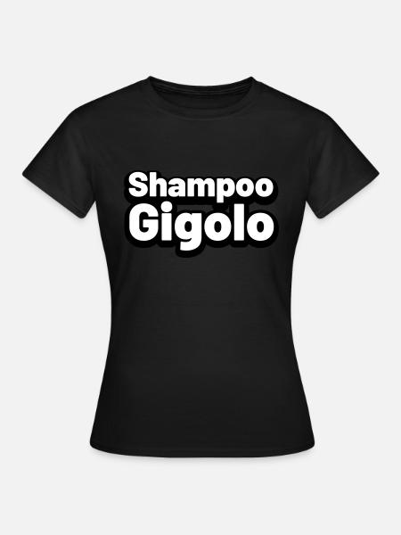 Shampoo Gigolo - Frauen T-Shirt - Schwarz