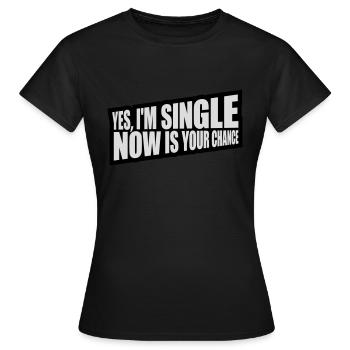 célibataire maintenant votre chance - T-shirt Femme - noir - Devant - AI Model Female 172 dark (172cm)