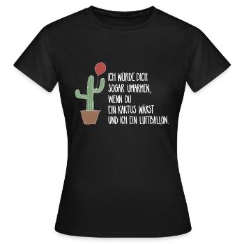 Ich würde Dich sogar umarmen wenn... - Frauen T-Shirt - Schwarz - Vorne - AI Model Female 172 dark (172cm)