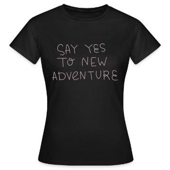 Dites oui à New Adventure - T-shirt Femme - noir - Devant - AI Model Female 172 dark (172cm)