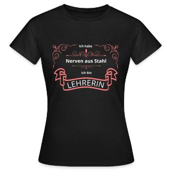 Lehrerin mit Nerven aus Stahl - Frauen T-Shirt - Schwarz - Vorne - AI Model Female 172 dark (172cm)