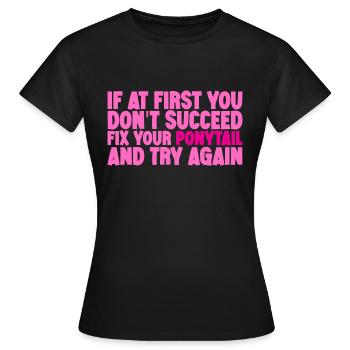 Si au début vous ne réussissez pas, réparez votre queue de cheval 4 - T-shirt Femme - noir - Devant - AI Model Female 172 dark (172cm)
