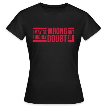 I may be wrong - Women's T-Shirt - black - Front - AI Model Female 172 dark (172cm)