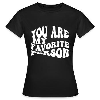 Tu es ma personne préférée - T-shirt Femme - noir - Devant - AI Model Female 172 dark (172cm)