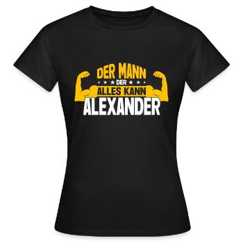 Alexander Der Mann Der Alles Kann Name Alexander - Frauen T-Shirt - Schwarz - Vorne - AI Model Female 172 dark (172cm)