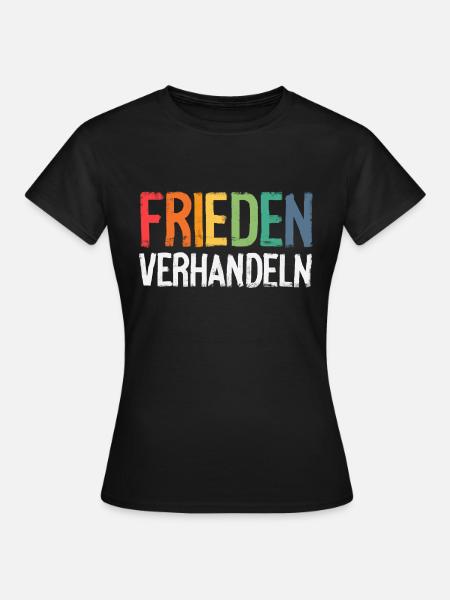Frieden Verhandlungen verhandeln Friedensdemo - Frauen T-Shirt - Schwarz