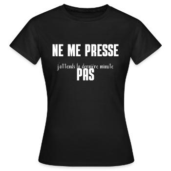 Ne me presse pas j'attends la dernière minute - T-shirt Femme - noir - Devant - AI Model Female 172 dark (172cm)