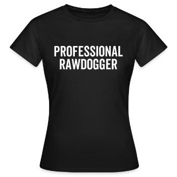 Professional Rawdogger - Women's T-Shirt - black - Front - AI Model Female 172 dark (172cm)