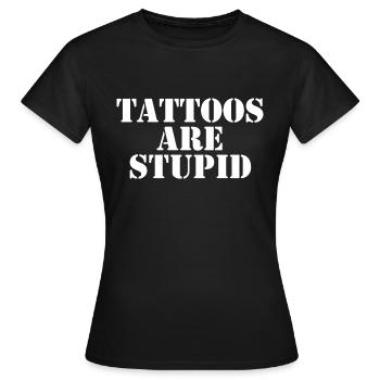 Les tatouages sont stupides - T-shirt Femme - noir - Devant - AI Model Female 172 dark (172cm)