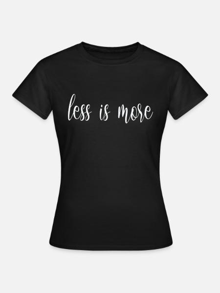 less is more - Women's T-Shirt - black