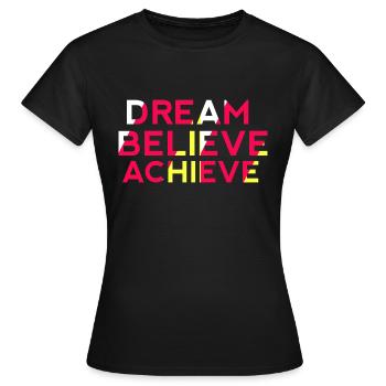 Dream Believe Achieve - Women's T-Shirt - black - Front - AI Model Female 172 dark (172cm)