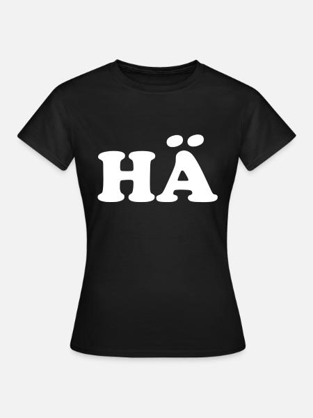 hä - Frauen T-Shirt - Schwarz