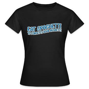 Eat Spaghetti To Forgetti Your Regretti 11 - Frauen T-Shirt - Schwarz - Vorne - AI Model Female 172 dark (172cm)
