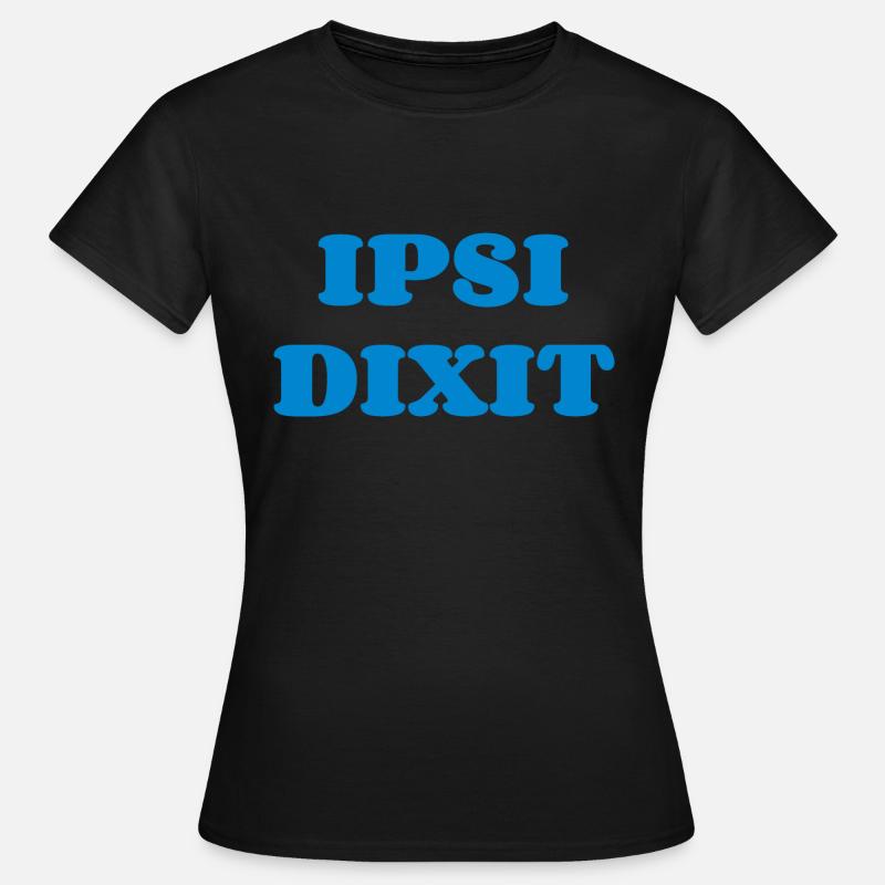 ipsi dixit - Frauen T-Shirt - Schwarz