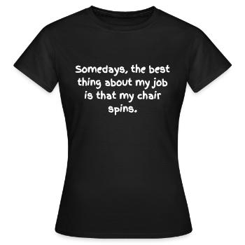Spin on my Chair - Women's T-Shirt - black - Front - AI Model Female 172 dark (172cm)