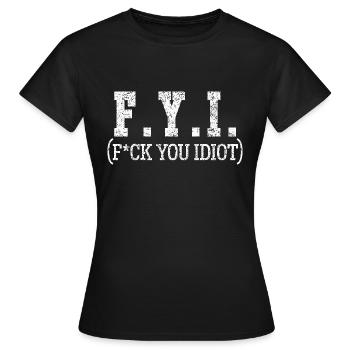 Zu Ihrer Information: Lustiger beleidigender, unangemessener Humortext für Erwachsene - Frauen T-Shirt - Schwarz - Vorne - AI Model Female 172 dark (172cm)