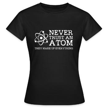 Ne jamais faire confiance à une chemise scientifique Atom / Funny Teacher - T-shirt Femme - noir - Devant - AI Model Female 172 dark (172cm)