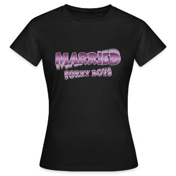Married. Sorry boys - Frauen T-Shirt - Schwarz - Vorne - AI Model Female 172 dark (172cm)