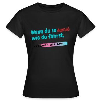 Wenn du so b*mst wie du fährst - Frauen T-Shirt - Schwarz - Vorne - AI Model Female 172 dark (172cm)