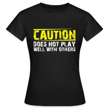 Caution Does Not Play Well With Others 27 - Frauen T-Shirt - Schwarz - Vorne - AI Model Female 172 dark (172cm)