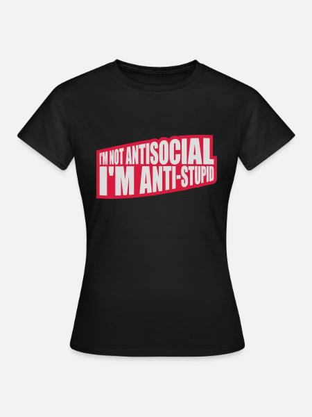 not antisocial anti stupid - Frauen T-Shirt - Schwarz