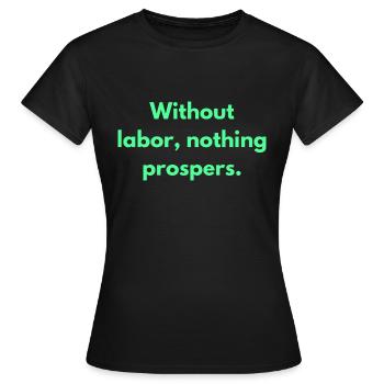Without Labor Nothing Prospers Inspirational - Women's T-Shirt - black - Front - AI Model Female 172 dark (172cm)