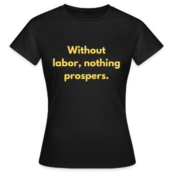 Without Labor Nothing Prospers Inspirational - Women's T-Shirt - black - Front - AI Model Female 172 dark (172cm)
