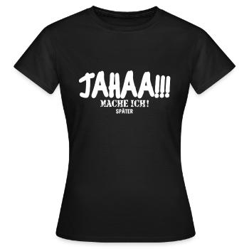Yes, I'll do it later - Women's T-Shirt - black - Front - AI Model Female 172 dark (172cm)