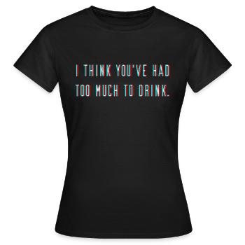 Trop d’alcool - T-shirt Femme - noir - Devant - AI Model Female 172 dark (172cm)