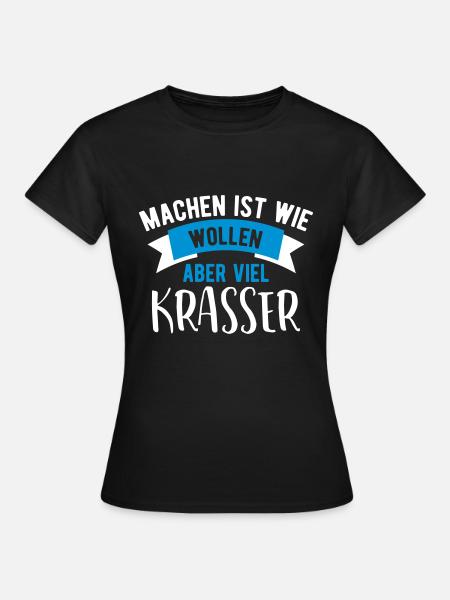 Lustige Sprüche Lustiger Spruch machen wie wollen - Frauen T-Shirt - Schwarz
