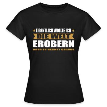 Eigentlich wollte ich die Welt erobern - Frauen T-Shirt - Schwarz - Vorne - AI Model Female 172 dark (172cm)