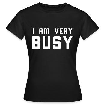 Je suis très occupé - T-shirt Femme - noir - Devant - AI Model Female 172 dark (172cm)