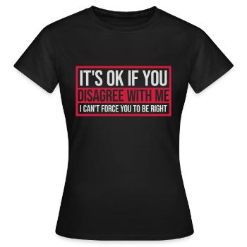 Vous n’êtes pas d’accord avec moi - T-shirt Femme - noir - Devant - AI Model Female 172 dark (172cm)