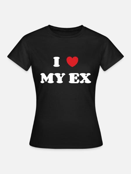 Ich liebe meinen Ex - Frauen T-Shirt - Schwarz