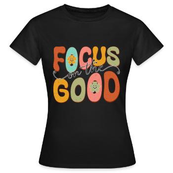 Focus On The Good - Women's T-Shirt - black - Front - AI Model Female 172 dark (172cm)