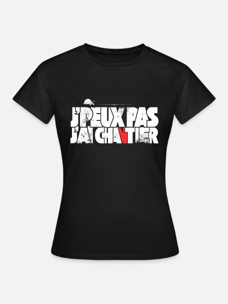 J'peux pas J'ai Chantier - T-shirt Femme - noir
