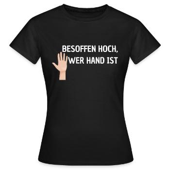 BESOFFEN HOCH WER HAND IST - Frauen T-Shirt - Schwarz - Vorne - AI Model Female 172 dark (172cm)