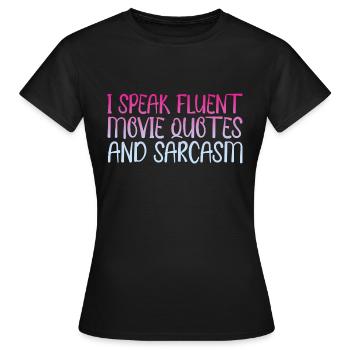 I Speak Fluent Movie Quotes And Sarcasm - Frauen T-Shirt - Schwarz - Vorne - AI Model Female 172 dark (172cm)