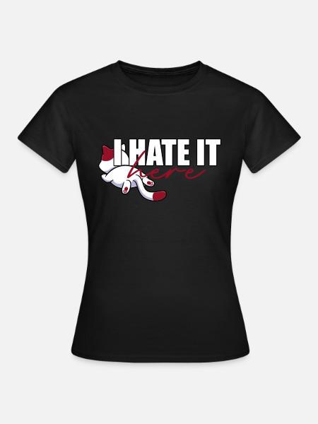 ich hasse es hier - katze - Frauen T-Shirt - Schwarz