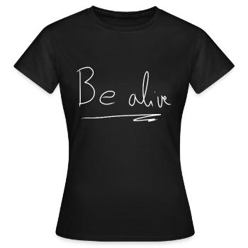 Be alive text - Women's T-Shirt - black - Front - AI Model Female 172 dark (172cm)