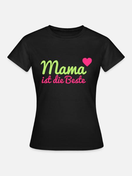 Mama ist die Beste - Frauen T-Shirt - Schwarz