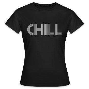 Chill - tshirt pour ceux qui aiment chiller - T-shirt Femme - noir - Devant - AI Model Female 172 dark (172cm)