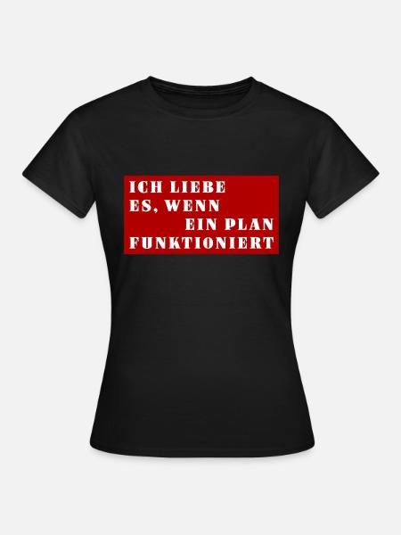 Ich liebe es, wenn ein Plan funktioniert - Frauen T-Shirt - Schwarz