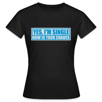 célibataire maintenant votre chance - T-shirt Femme - noir - Devant - AI Model Female 172 dark (172cm)