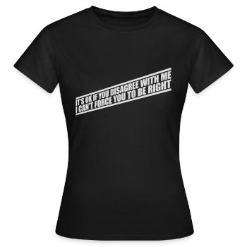 Vous n’êtes pas d’accord avec moi - T-shirt Femme - noir - Devant - AI Model Female 172 dark (172cm)