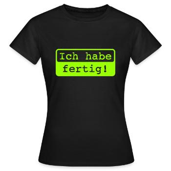 Ich habe fertig! - Frauen T-Shirt - Schwarz - Vorne - AI Model Female 172 dark (172cm)